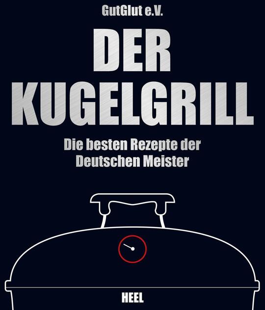 Der Kugelgrill | GutGlut, Grillteam e. V.; Grillteam e. V. GutGlut