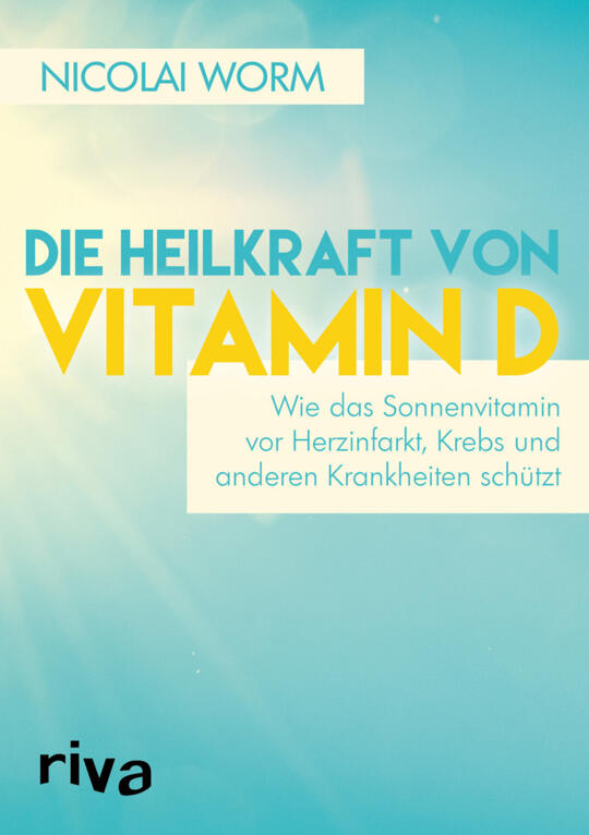 Die Heilkraft von Vitamin D | Worm, Nicolai